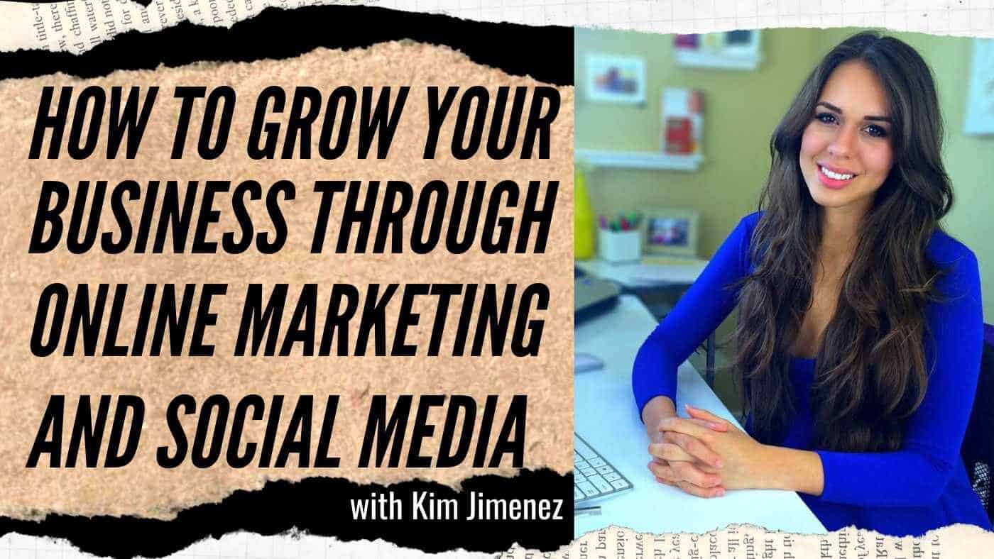 Kim Jimenez: Real Talk on Growing Your Business Through Online Marketing and Social Media (#93-94)